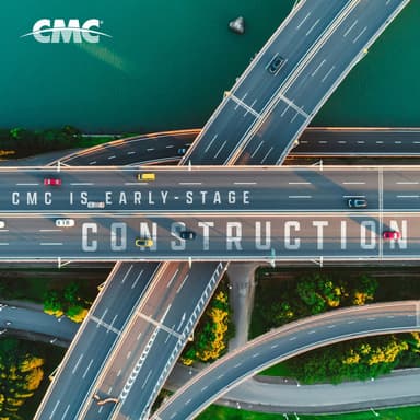 CMC is Early Stage Construction